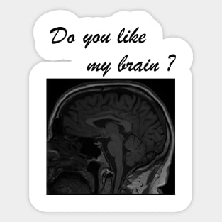 Do you like my brain? Sticker